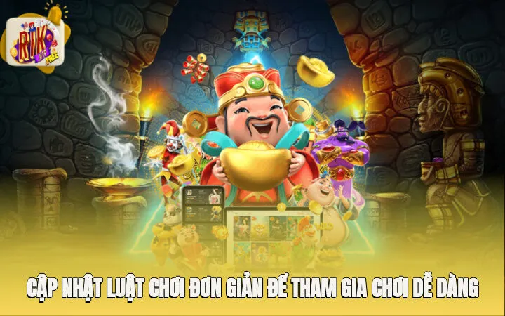 Cập nhật luật chơi đơn giản để tham gia chơi dễ dàng